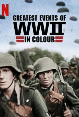 Величайшие события Второй мировой войны в цвете (2019)